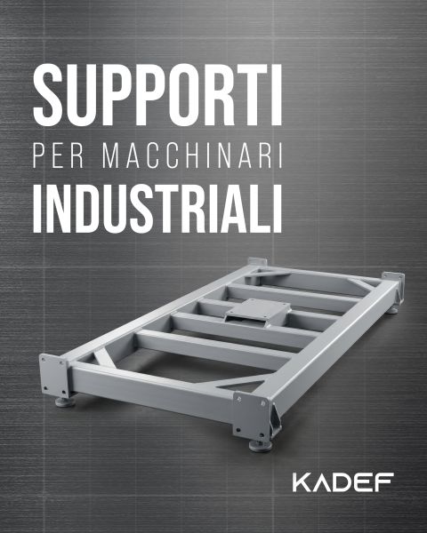 Supporti e basamenti per macchinari industriali: come progettare strutture stabili e sicure 1 09 09 193365d0 Kadef SpA
